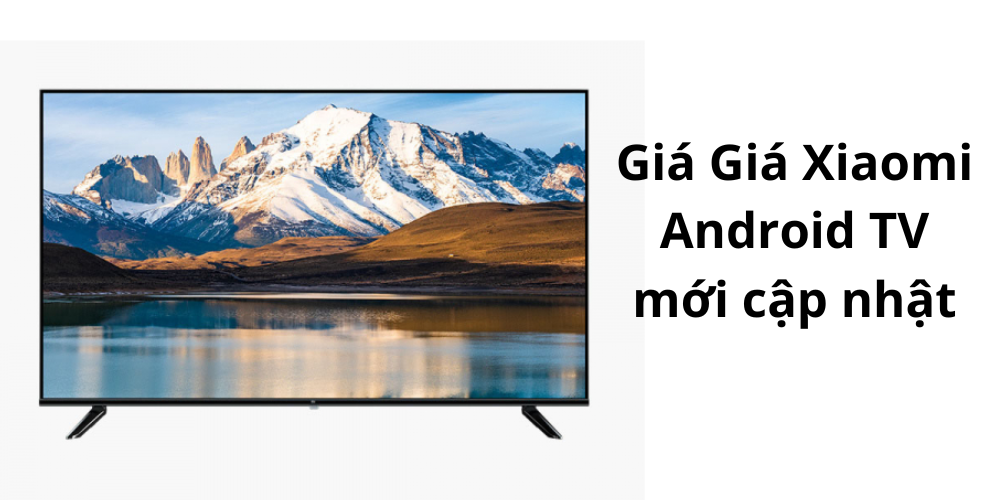 Giá Xiaomi Android TV